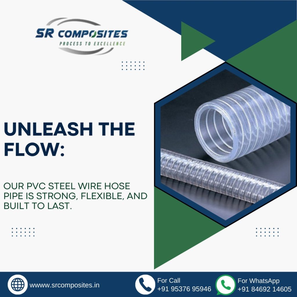 Unleash the Flow: Introducing SR Composites' High-Performance PVC Steel Wire Hose Pipe Discover the superior performance of SR Composites' PVC Steel Wire Hose Pipe. Designed for demanding applications, our hose pipe offers exceptional strength, flexibility, and durability, making it ideal for conveying fluids and gases across various industries. Contact us today!